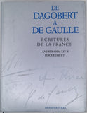 CHAULEUR Andrée, DRUET Roger "De Dagobert à De Gaulle - Écritures de la France"