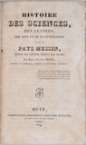 BEGIN Emile-Auguste "HISTOIRE DES SCIENCES, DES LETTRES, DES ARTS ET DE LA CIVILISATION DANS LE PAYS MESSIN, DEPUIS LES GAULOIS JUSQU'À NOS JOURS"