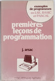 ARSAC Jacques "Premières leçons de programmation - Exemples de programmes en LSE, BASIC et PASCAL"