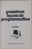 ARSAC Jacques "Premières leçons de programmation - Exemples de programmes en LSE, BASIC et PASCAL"