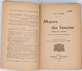 FABRE Jean-Henri  "Mœurs des Insectes - Morceaux choisis. Extraits des Souvenirs Entomologiques"