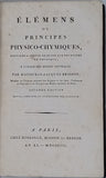 BRISSON Mathurin Jacques "ÉLÉMENS OU PRINCIPES PHYSICO-CHYMIQUES DESTINÉS À SERVIR DE SUITE AUX PRINCIPES DE PHYSIQUES à l'usage des Ecoles Centrales"