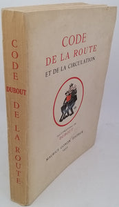 [Collectif] [Illustrations de DUBOUT Albert] "Code de la route - Texte officiel et complet suivi des principaux extraits de l'Ordonnance générale du 18 février 1948 relative à la circulation sur les voies publiques de Paris et de la Seine"