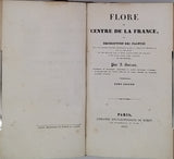 BOREAU Alexandre "Flore du centre de la France, ou Description des plantes qui croissent spontanément dans la région centrale de la France, et de celles qui y sont cultivées en grand, avec l'analyse des genres et des espèces" [Deux tomes en un volume]