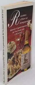 WOUTAZ Fernand "Recettes d'hier et d'aujourd'hui - Histoire et gastronomie du Vin Jaune"