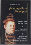 MAIRE Robert "Je m'appelais Brusquet. Fou des Rois, Roi des Fous. Viguier Royal d'Antiboul-en-Provence. Ennemi juré des « Grimaldi », Seigneurs de cette cité"