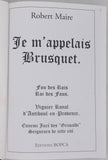 MAIRE Robert "Je m'appelais Brusquet. Fou des Rois, Roi des Fous. Viguier Royal d'Antiboul-en-Provence. Ennemi juré des « Grimaldi », Seigneurs de cette cité"