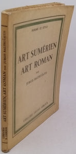 BALTRUŠAITIS Jurgis "Art Sumérien - Art Roman"