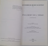 BONNET SAINT-GEORGES Dominique et al. "Philibert de l'Orme, Lyonnais - Les dossiers des Archives municipales 5. Exposition organisée par les Archives municipales de Lyon, Palais Saint-Jean, 14 mai 1993 - 18 Juillet 1993"