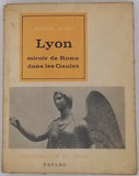 AUDIN Amable "Lyon, miroir de Rome dans les Gaules"