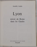 AUDIN Amable "Lyon, miroir de Rome dans les Gaules"