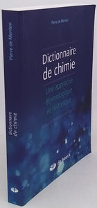 MENTEN de HORNE Pierre de "Dictionnaire de chimie - Une approche étymologique et historique. Préface du Dr Brigitte Van Tiggelen"