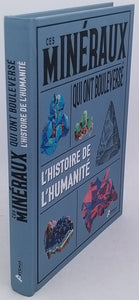 CHALINE Éric "Ces minéraux qui ont bouleversé l'histoire de l'humanité"