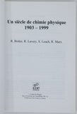 BOTTER René, LAVERY Richard, LEACH Sidney, MARX Rose "Un siècle de chimie physique 1903 -1999"