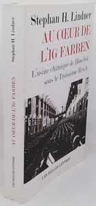 LINDNER Stephan H. "Au cœur de l'IG Farben - L'usine chimique de Hoechst sous le Troisième Reich"