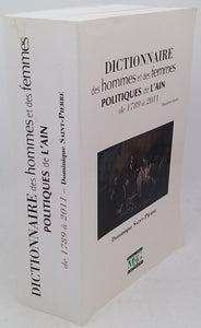 SAINT-PIERRE Dominique "Dictionnaire des hommes et des femmes politiques de l'Ain de 1789 à 2011. Deuxième édition"