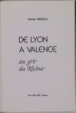 BIDEAU Daniel "De Lyon à Valence au gré du Rhône"