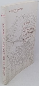 MERCIER Maurice "Histoire des fortifications de Grenoble de l'an 43, Av. J.C. à 1900"