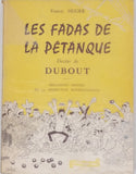 HUGER Francis [Illustrations DUBOUT Albert] "Les fadas de la Pétanque - Règlement officiel de la Fédération Internationale de Pétanque et Jeu Provençal"