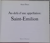 DENIS Alain "Au-delà d'une appellation : Saint-Emilion"