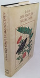 PLATÉARIUS Matthieu [MALANDRIN Ghislaine, AVRIL François, LIEUTAGHI Pierre], "Le Livre des Simples Médecines d'après le manuscrit français 12322 de la Bibliothèque nationale de Paris"
