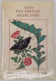 PLATÉARIUS Matthieu [MALANDRIN Ghislaine, AVRIL François, LIEUTAGHI Pierre], "Le Livre des Simples Médecines d'après le manuscrit français 12322 de la Bibliothèque nationale de Paris"