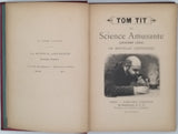 TOM TIT [Pseudonyme de Arthur GOOD], (illustrations Louis POYET) "La Science Amusante (deuxième série) 100 nouvelles expériences"