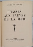 ISY-SCHWART Marcel "Chasses aux fauves de la mer"