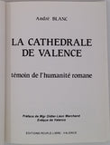 BLANC André "La Cathédrale de Valence - Témoin de l'humanité romane"