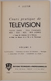 JUSTER Félix "Cours pratique de télévision. Toutes ondes, tous standards, 405 - 525 - 625 - 819 lignes, à l'usage des techniciens de la Télévision, du Radar, des Mesures, de la F.M. et de l'Électronique Volume 5"