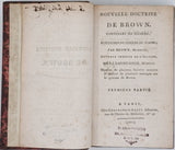 BROWN John "Nouvelle Doctrine de Brown. Contenant ses éléments ; Réfutation du Système du Spasme" [Deux volumes en un tome]