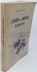 PRINTZ Adrien "L'ancien et le nouveau Fameck"