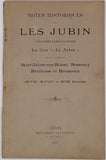 JUBIN "Notes historiques sur les Jubin et sur les endroits en Lyonnais qu'ils ont habités, le lieu « Le Jubin » et les paroisses Saint-Julien-sur-Bibost, Bessenay, Brullioles et Brussieux (XVIIe, XVIIIe et XIXe siècles)"