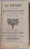 SANS NOM [Abbé Aimé Henri PAULIAN] "LE GUIDE DES JEUNES MATHÉMATICIENS SUR LES LEÇONS DE MR. L’ABBÉ DE LA CAILLE PAR UN AMI DE L'AUTEUR"