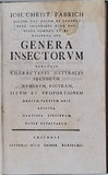 FABRICIUS Johan "GENERA INSECTORUM EORUMQUE CHARACTERES NATURALES SECUNDEM NUMERUM, FIGURAM, SITUM ET PROPORTIONEM OMNIUM PARTIUM ORIS ADIECTA MANTISSA SPECIERUM NUPER DETECTARUM"