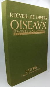 CATESBY Mark [ill. Jean-Michel SELIGMANN] "RECUEIL DE DIVERS OISEAUX ÉTRANGERS ET PEU COMMUNS QUI SE TROUVENT DANS LES OUVRAGES DE MONSIEUR CATESBY"