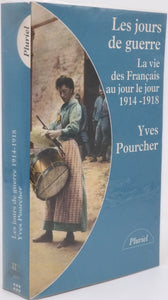 POURCHER Yves "LES JOURS DE GUERRE - La vie des français au jour le jour 1914-1918"