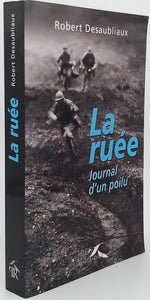 DESAUBLIAUX Robert "LA RUÉE Journal d'un poilu"