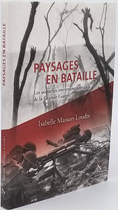 MASSON-LOODTS Isabelle "PAYSAGES EN BATAILLES - Les séquelles environnementales de la Grande Guerre"