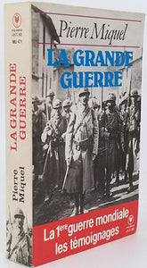 MIQUEL Pierre "LA GRANDE GUERRE - La 1ere guerre mondiale les témoignages"