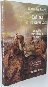 RICHERT Dominique "CAHIERS D'UN SURVIVANT - UN SOLDAT DANS L'EUROPE EN GUERRE 1914-1918"