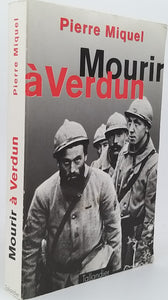 MIQUEL Pierre "MOURIR A VERDUN"