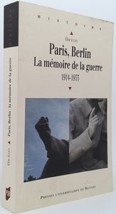 JULIEN Elise "PARIS, BERLIN LA MÉMOIRE DE LA GUERRE 1914-1933"