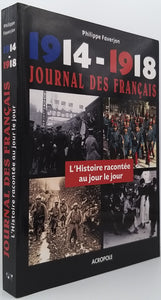 FAVERJON Philippe "1914-1918 JOURNAL DES FRANÇAIS - L'histoire racontée au jour le jour"