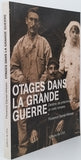 DANIEL-WIESER Florence "OTAGES DANS LA GRANDE GUERRE - Destins de prisonniers et civils lorrains"