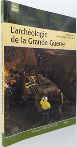 DESFOSSES Yves, JACQUES Alain, PRILAUX Gilles "L'ARCHEOLOGIE DE LA GRANDE GUERRE"