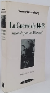 BEUMELBURG Werner "LA GUERRE DE 14-18 RACONTÉE PAR UN ALLEMAND"