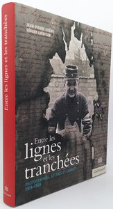 GUENO Jean-Pierre, LHERITIER Gérard "ENTRE LES LIGNES ET LES TRANCHÉES, Photographies, lettres et carnets 1914-1018"