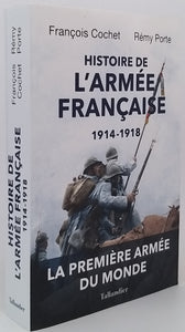 COCHET François, PORTE Rémy "HISTOIRE DE L'ARMÉE FRANÇAISE 1914-1918"