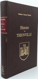 TEISSIER Guillaume-Ferdinand "HISTOIRE DE THIONVILLE" [REPRINT]